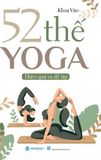 52 Thế Yoga Hiệu Quả Và Dễ Tập - (Tái Bản 2025) 