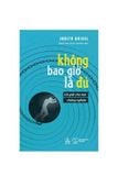  Không Bao Giờ Là Đủ - Lời Giải Cho Mọi Chứng Nghiện 