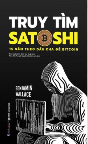  Truy Tìm SATOSHI – 15 Năm Theo Dấu Cha Đẻ Bitcoin 