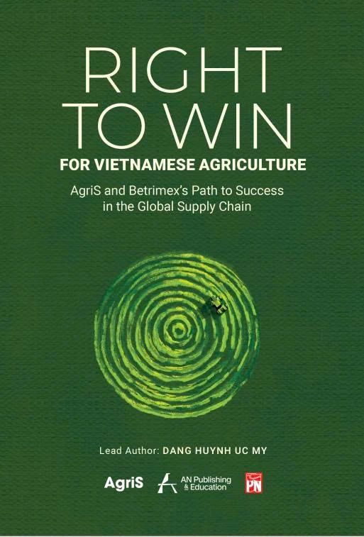  Right to Win For Vietnamese Agriculture - AgriS And Betrimex’s Path To Success In The Global Supply Chain 