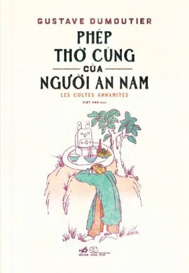  Phép Thờ Cúng Của Người An Nam - Les Cultes Annamites - Bìa Cứng 