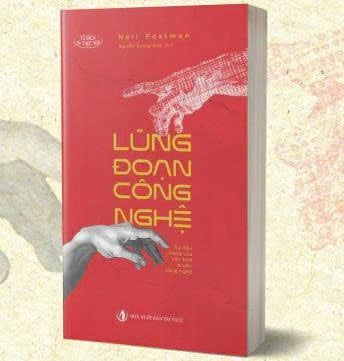  LŨNG ĐOẠN CÔNG NGHỆ - Neil Postman 