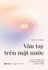  Vân Tay Trên Mặt Nước – The Tri Way 