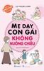  Mẹ Dạy Con Gái Không Nuông Chiều - (Tái Bản 2026) 