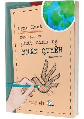  Một lịch sử phát minh ra nhân quyền – Lynn Hunt 