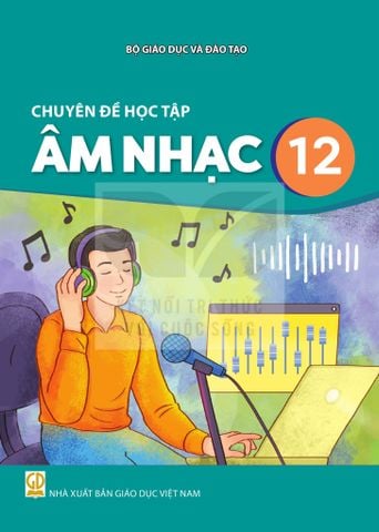 Sách giáo khoa - Chuyên đề học tập Âm nhạc 12 - Kết Nối Tri Thức Với Cuộc Sống