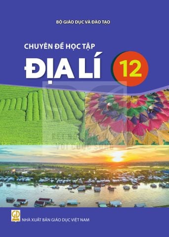 Sách giáo khoa - Chuyên đề học tập Địa lí 12 - Kết Nối Tri Thức Với Cuộc Sống