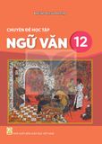 Sách giáo khoa - Chuyên đề học tập Ngữ văn 12 - Kết Nối Tri Thức Với Cuộc Sống