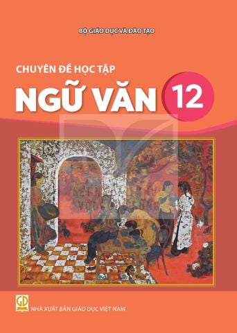Sách giáo khoa - Chuyên đề học tập Ngữ văn 12 - Kết Nối Tri Thức Với Cuộc Sống