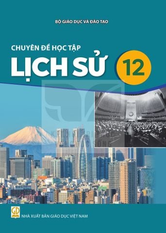 Sách giáo khoa - Chuyên đề học tập Lịch sử 12 - Kết Nối Tri Thức Với Cuộc Sống