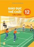 Sách giáo khoa - Giáo dục thể chất 12 - Cầu lông - Kết Nối Tri Thức Với Cuộc Sống
