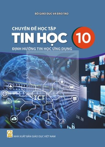 Sách giáo khoa - Chuyên đề học tập Tin học 10: Định hướng Tin học ứng dụng - Kết nối tri thức với cuộc sống