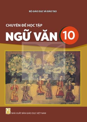 Sách giáo khoa - Chuyên đề học tập Ngữ văn 10 - Kết nối tri thức với cuộc sống