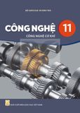 Sách giáo khoa - Công nghệ 11: Công nghệ cơ khí - Kết Nối Tri Thức Với Cuộc Sống