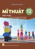 Sách giáo khoa - Mĩ thuật 12: Điêu khắc - Kết Nối Tri Thức Với Cuộc Sống