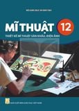 Sách giáo khoa - Mĩ thuật 12: Thiết kế mĩ thuật sân khấu điện ảnh - Kết Nối Tri Thức Với Cuộc Sống