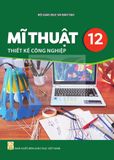 Sách giáo khoa - Mĩ thuật 12: Thiết kế công nghiệp - Kết Nối Tri Thức Với Cuộc Sống