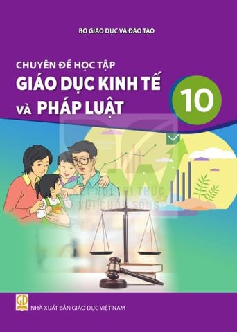 Sách giáo khoa - Chuyên đề học tập Giáo dục kinh tế và pháp luật 10 - Kết nối tri thức với cuộc sống