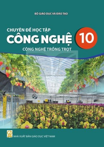 Sách giáo khoa - Chuyên đề học tập Công nghệ 10: Công nghệ trồng trọt - Kết nối tri thức với cuộc sống
