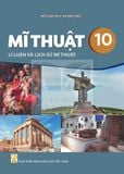 Sách giáo khoa - Mĩ thuật 10: Lý luận và lịch sử mĩ thuật - Kết nối tri thức với cuộc sống