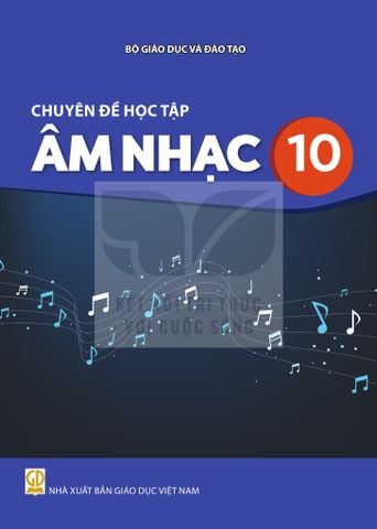 Sách giáo khoa - Chuyên đề học tập Âm nhạc 10 - Kết nối tri thức với cuộc sống