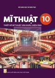 Sách giáo khoa - Mĩ thuật 10: Thiết kế mĩ thuật sân khấu điện ảnh - Kết nối tri thức với cuộc sống