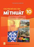 Sách giáo khoa - Chuyên đề học tập Mĩ thuật 10 - Kết nối tri thức với cuộc sống