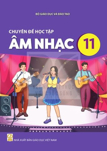 Sách giáo khoa - Chuyên đề học tập Âm nhạc 11 - Kết Nối Tri Thức Với Cuộc Sống