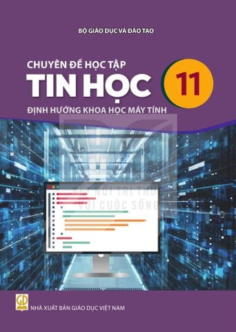 Sách giáo khoa - Chuyên đề học tập Tin học 11 – Định hướng khoa học máy tính - Kết Nối Tri Thức Với Cuộc Sống
