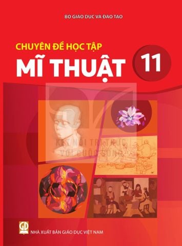 Sách giáo khoa - Chuyên đề học tập Mĩ thuật 11 - Kết Nối Tri Thức Với Cuộc Sống