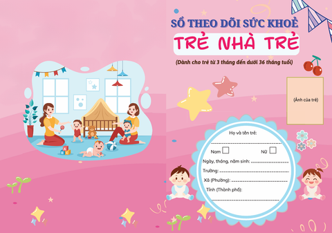 Sổ theo dõi sức khỏe trẻ nhà trẻ (Dành cho trẻ từ 3 tháng đến dưới 36 tháng tuổi)