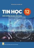 Sách giáo khoa - Tin học 12 - Định hướng Tin học ứng dụng - Kết Nối Tri Thức Với Cuộc Sống