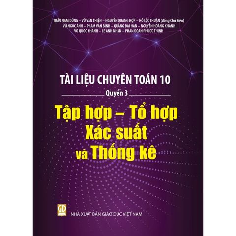Sách tham khảo - Tài liệu chuyên Toán 10 - Quyển 3: Tập hợp- Tổ hợp - Xác suất và Thống kê