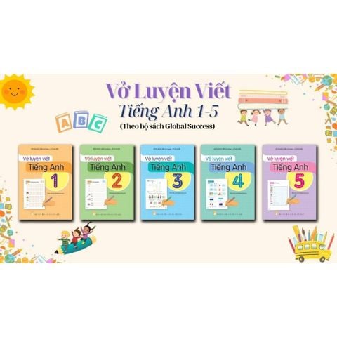 Sách tham khảo - Vở luyện viết Tiếng Anh (Theo bộ sách Global Success) Lớp 1 đến Lớp 5