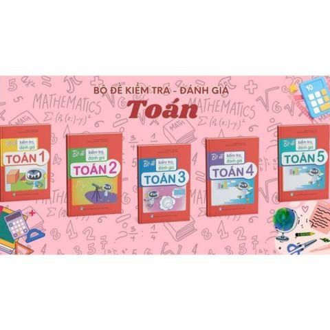 Sách tham khảo - Bộ đề kiểm tra, đánh giá Toán (Tiểu học) theo CT GDPT 2018
