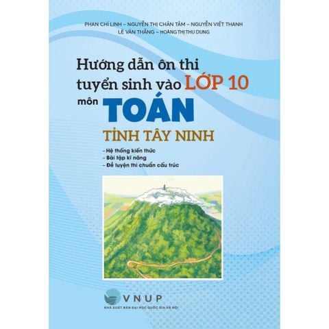 Sách tham khảo - Hướng dẫn ôn thi tuyển sinh vào lớp 10 môn Toán tỉnh Tây Ninh