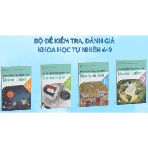 Sách tham khảo - Bộ đề kiểm tra, đánh giá Khoa học tự nhiên (THCS)
