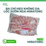 BA CHỈ HEO KHÔNG DA LÓC SƯỜN NGA MIRATORG
