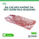 BA CHỈ HEO KHÔNG DA RÚT SƯỜN NGA RUSAGRO