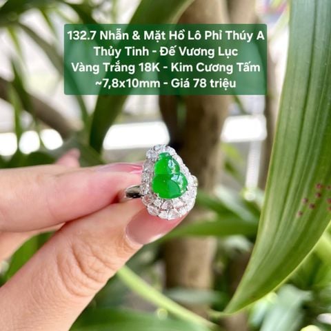 132.7 Nhẫn & Mặt Hồ Lô Phỉ Thuý Jadeite A Thuỷ Tinh - Đế Vương Lục - VT18K - KC Tấm ~ 7,8 - 10mm