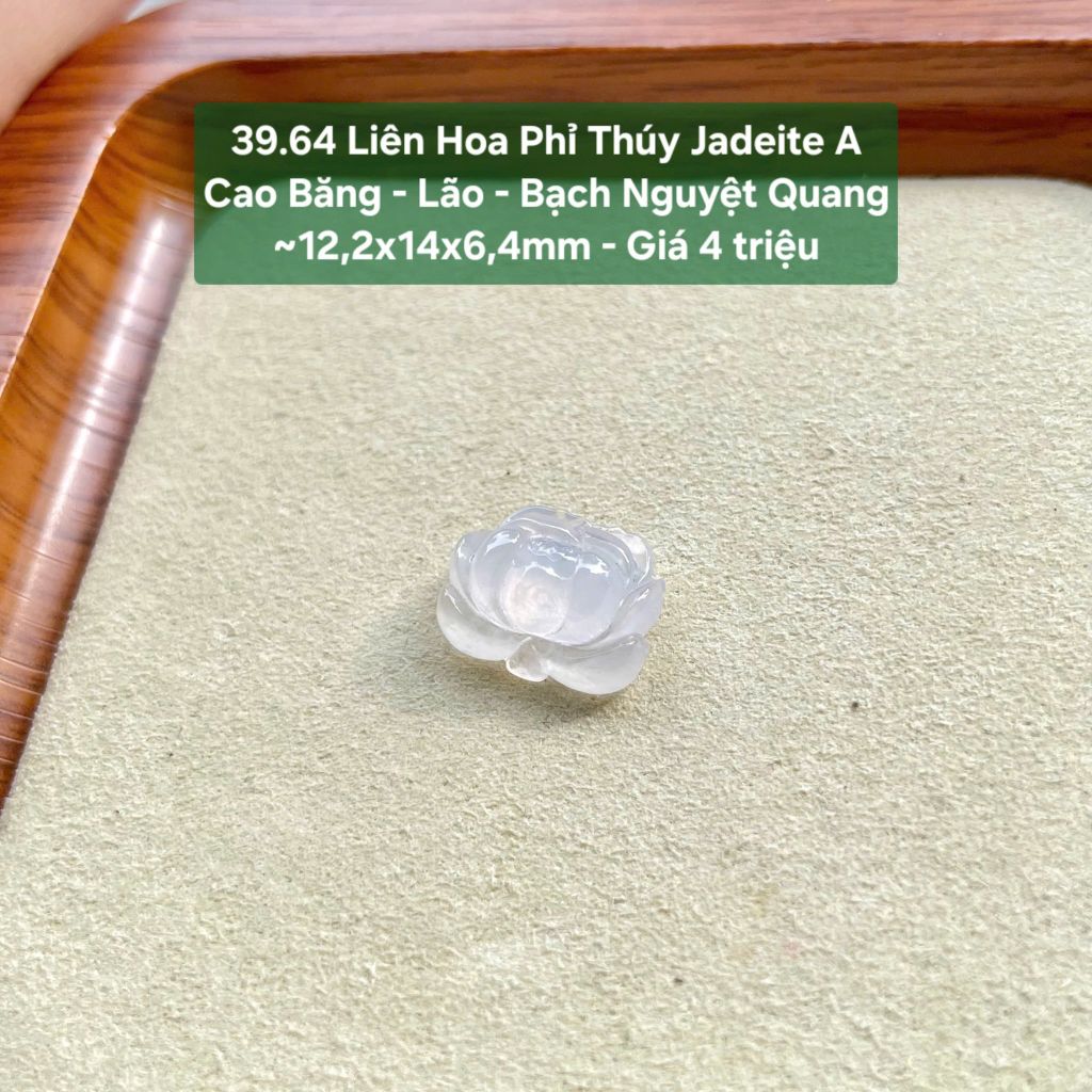 39.64 Liên Hoa Phỉ Thuý Jadeite A - Cao Băng - Lão - Bạch Nguyệt Quang ~12,2x14x6,4mm