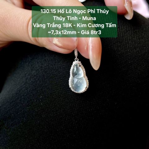 Hồ Lô Ngọc Phí Thúy Thủy Tinh – Muna VT18k – Kc Tấm ~7,3x12mm 130.15