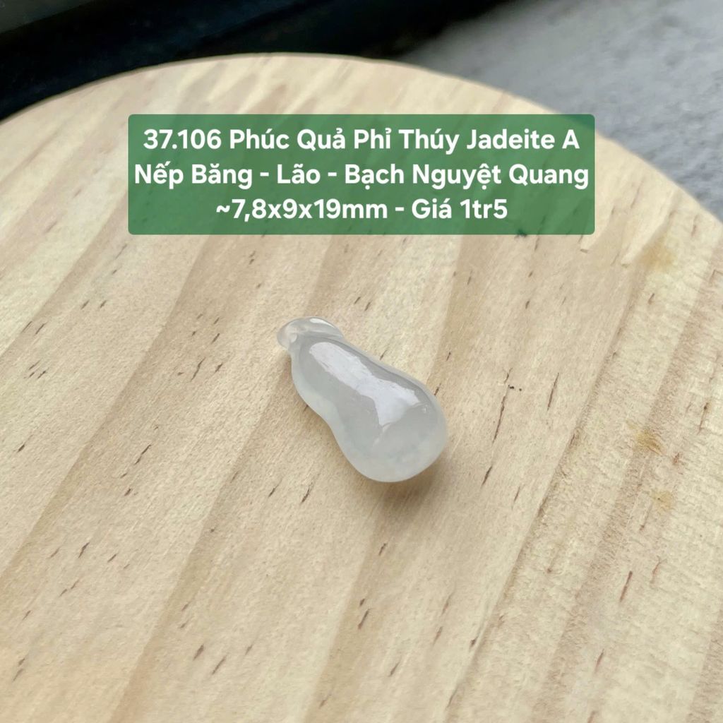 Phúc Quả Phỉ Thúy Jadeite A Nếp Băng - Lão - Bạch Nguyệt Quang ~7,8x9x19mm 37.106