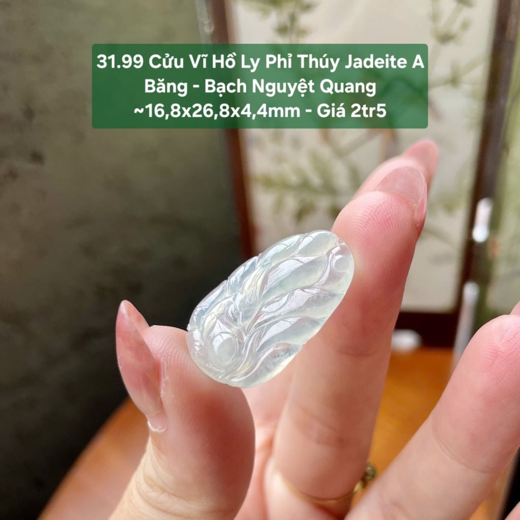 31.99 Cửu Vĩ Hồ Ly Phỉ Thuý Jadeite A - Băng - Bạch Nguyệt Quang ~16,8x26,8x4,4mm