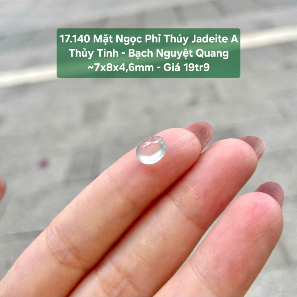 17.140 Mặt Ngọc Phỉ Thuý Jadeite A - Thuỷ Tinh - Bạch Nguyệt Quang ~7x8x4,6mm