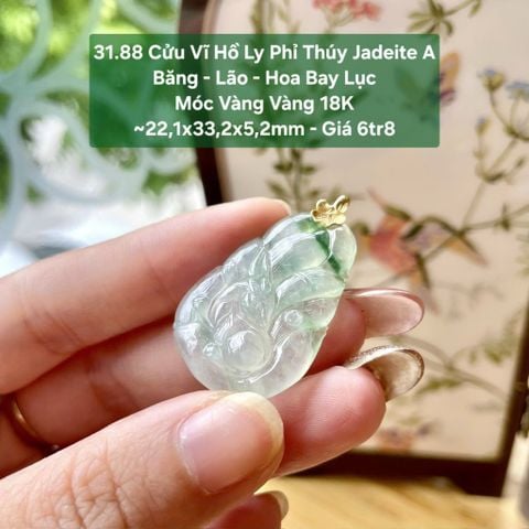 31.88 Cửu Vĩ Hồ Ly Phỉ Thuý Jadeite A - Băng - Lão - Hoa Bay Lục - Móc VV18K ~22,1x33,2x5,2mm