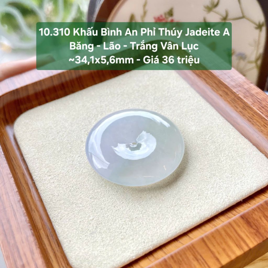 10.310 Khấu Bình An Phỉ Thuý Jadeite A -  Băng - Lão - Trắng Vân Lục ~34,1x5,6mm