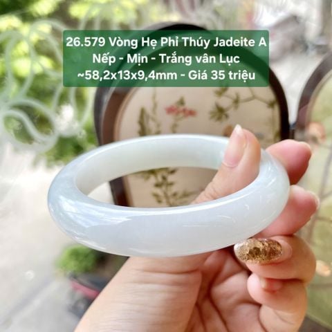 26.579 Vòng Hẹ Phỉ Thuý Jadeite A - Nếp - Mịn - Trắng Vân Lục  ~58,2x13x9,4mm