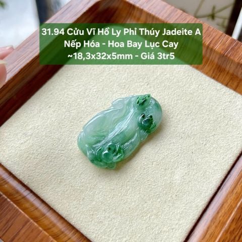 31.94 Cửu Hồ Ly Phỉ Thuý Jadeite A -Nếp Hoá - Hoa Bay Lục Cay ~18,3x32x5mm