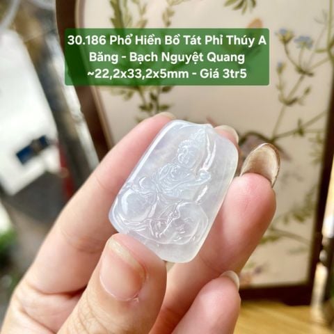30.186 Phổ Hiền Bồ Tát Phỉ Thuý Jadeite A - Băng - Bạch Nguyệt Quang ~22,2x33,2x5mm